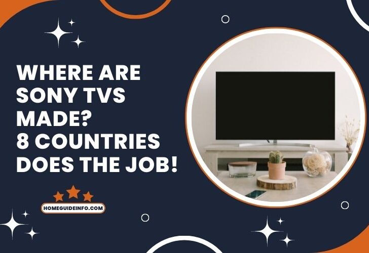 Where Are Sony TVs Made? (8 Countries That Does The Job)