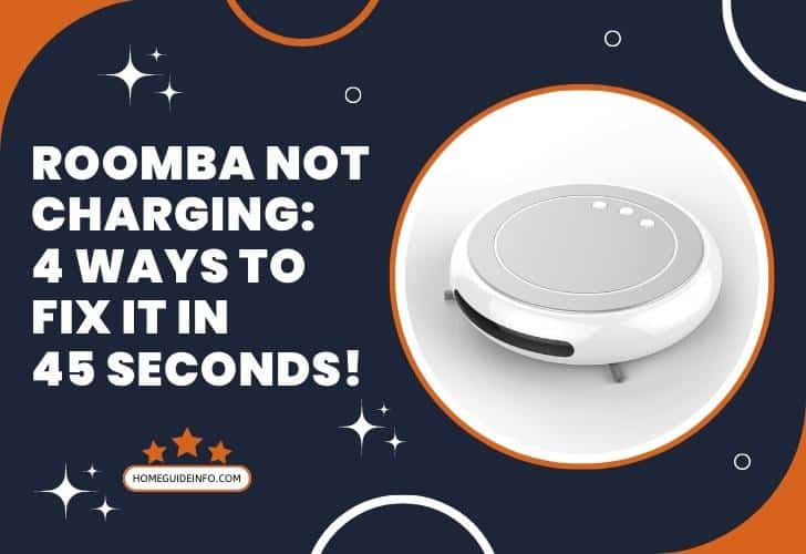 Roomba Not Charging: 4 Ways To Fix It in 45 Seconds!