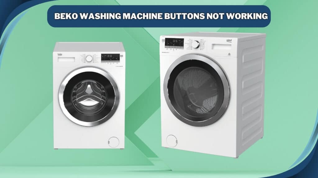Beko Washing Machine Buttons Not Working
